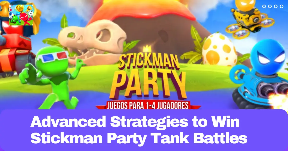 Advanced Strategies to Win Stickman Party Tank Battles