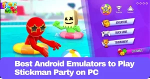 Best Android Emulators to Play Stickman Party on PC