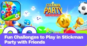 Fun Challenges to Play in Stickman Party with Friends