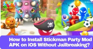 How to Install Stickman Party Mod APK on iOS Without Jailbreaking