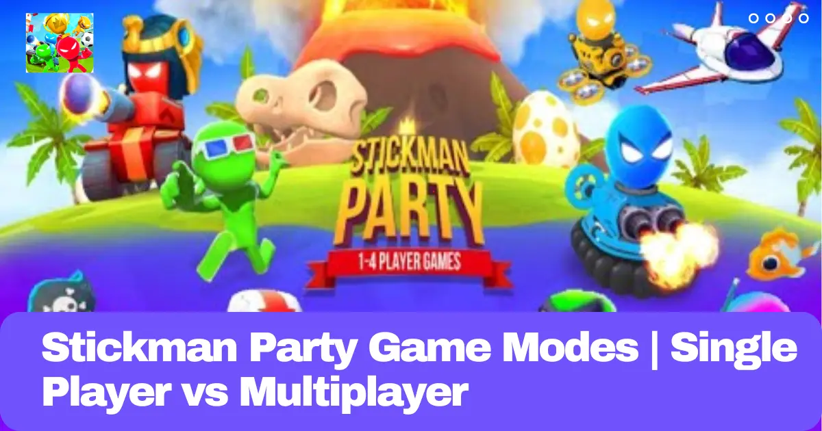 Stickman Party Game Modes Single Player vs Multiplayer