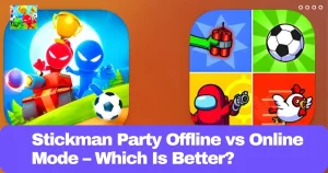 Stickman Party Offline vs Online Mode – Which Is Better