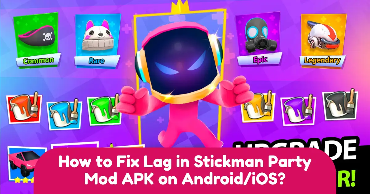 How to Fix Lag in Stickman Party Mod APK on Android and iOS